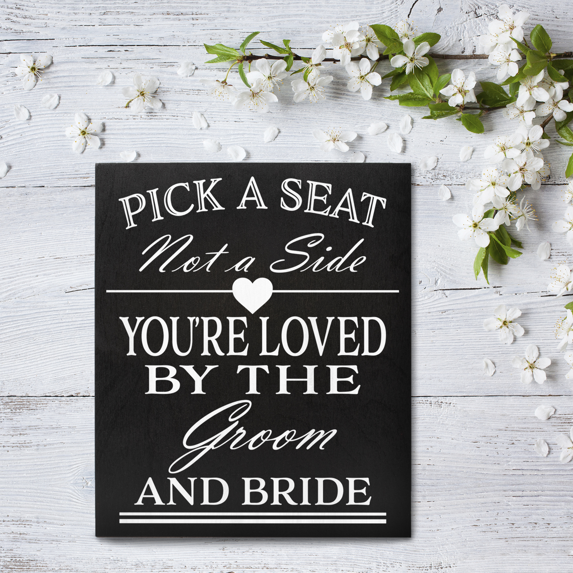 Pick A Seat Not A Side You're Loved by Groom And Bride Wooden Sign (Black)  - JennyGems