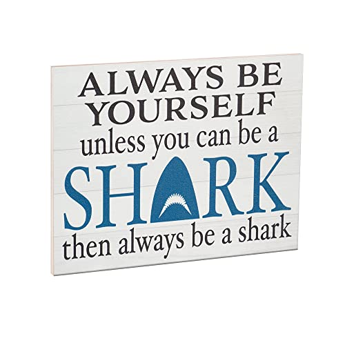 Always Be Yourself Unless You Can Be A Shark Then Always Be A Shark™ Wooden  Sign - JennyGems